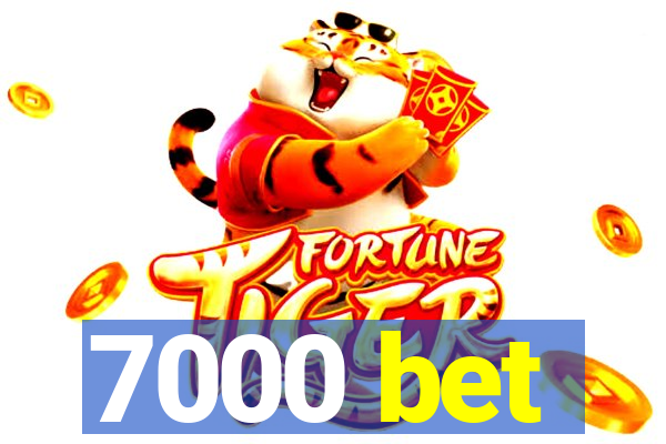 7000 bet